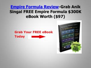 Empire Formula Review-Grab Anik Singal FREE Empire Formula