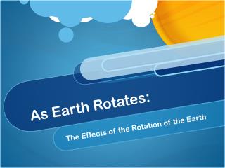 As Earth Rotates: