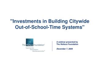 "Investments in Building Citywide Out-of-School-Time Systems"