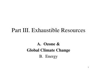 Part III. Exhaustible Resources