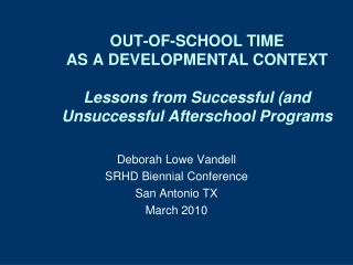 OUT-OF-SCHOOL TIME AS A DEVELOPMENTAL CONTEXT Lessons from Successful (and Unsuccessful Afterschool Programs