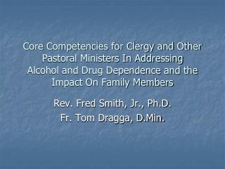 Core Competencies for Clergy and Other Pastoral Ministers In Addressing Alcohol and Drug Dependence and the Impact On Fa