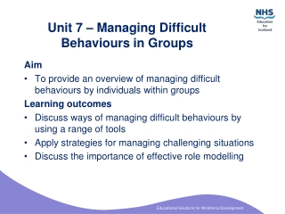 Unit 7 – Managing Difficult Behaviours in Groups