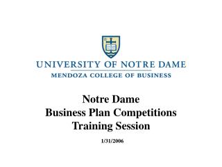 Notre Dame Business Plan Competitions Training Session 1/31/2006