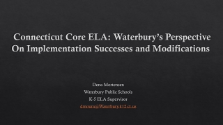 Connecticut Core ELA: Waterbury’s Perspective On Implementation Successes and Modifications