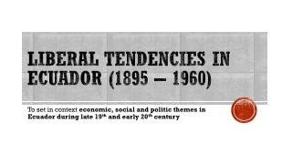 Liberal tendencies in Ecuador (1895 – 1960)