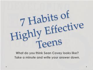 PPT - 7 Habits of Highly Effective Teens PowerPoint Presentation, free ...