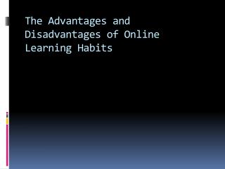 The Advantages and Disadvantages of Online Learning Habits