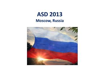 ASD 201 3 Moscow , Russia
