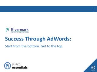 Success Through AdWords: Start from the bottom. Get to the top.