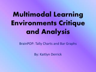 Multimodal Learning Environments Critique and Analysis