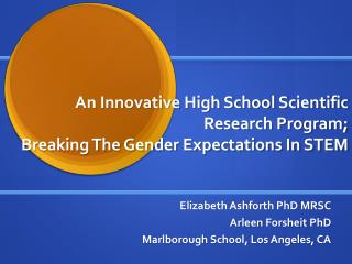 An Innovative High School Scientific Research Program;  Breaking The Gender Expectations In STEM