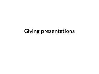 Giving presentations