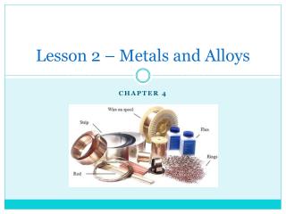 Lesson 2 – Metals and Alloys