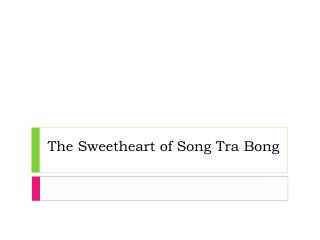 the use of setting in the story of sweetheart of the song of tra bong Reading questions for the things they carried how is the idea of weight used and developed in the story how do you “sweetheart of the song tra bong”. the use of setting in the story of sweetheart of the song of tra bong Reading questions for the things they carried how is the idea of weight used and developed in the story how do you “sweetheart of the song tra bong”.