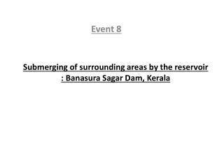 Submerging of surrounding areas by the reservoir : Banasura Sagar Dam, Kerala