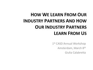 1 st CASD Annual Workshop Amsterdam, March 8 th Giulia Calabretta