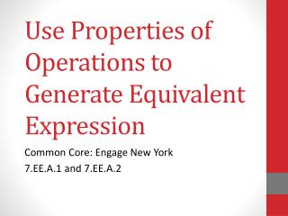 Use Properties of Operations to Generate Equivalent Expression