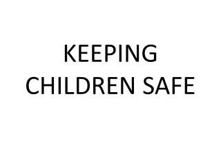 KEEPING CHILDREN SAFE