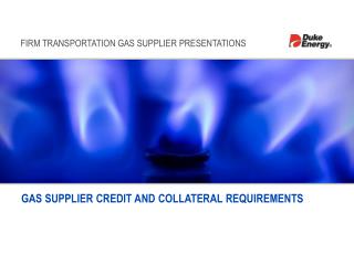 GAS SUPPLIER CREDIT AND COLLATERAL REQUIREMENTS