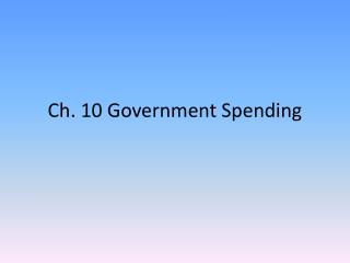 Ch. 10 Government Spending