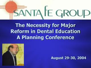 The Necessity for Major Reform in Dental Education A Planning Conference