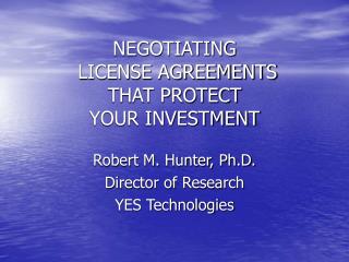 NEGOTIATING LICENSE AGREEMENTS THAT PROTECT YOUR INVESTMENT