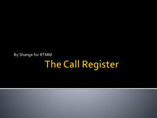 The Call Register