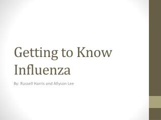 Getting to Know Influenza