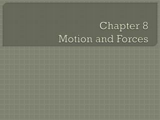 Chapter 8 Motion and Forces