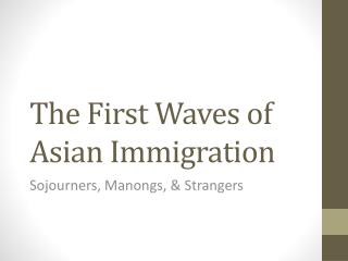 The First Waves of Asian Immigration