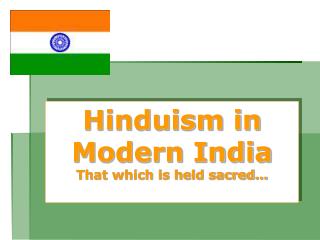 Hinduism in Modern India That which is held sacred…