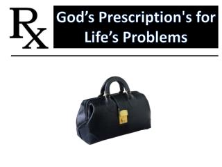 God’s Prescription's for Life’s Problems