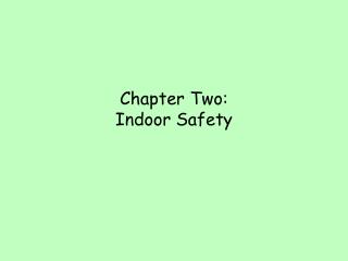 Chapter Two: Indoor Safety