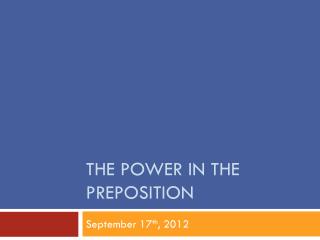 The Power in the Preposition
