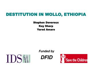 DESTITUTION IN WOLLO, ETHIOPIA Stephen Devereux Kay Sharp Yared Amare