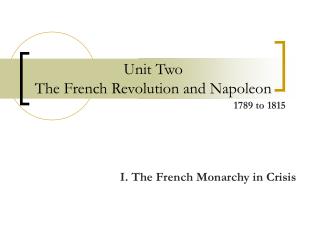 Unit Two The French Revolution and Napoleon