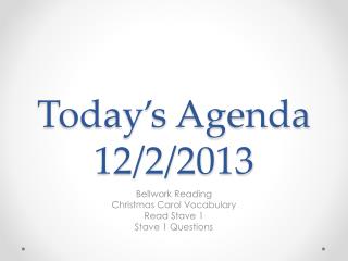 Today’s Agenda 12/2/2013