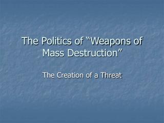 The Politics of “Weapons of Mass Destruction”