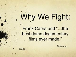 Why We Fight: Frank Capra and “…the best damn documentary films ever made.”