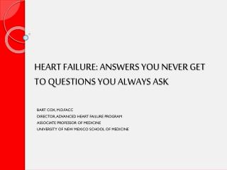 HEART FAILURE: ANSWERS YOU NEVER GET TO QUESTIONS YOU ALWAYS ASK