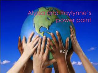 Alyssa and Raylynne’s power point