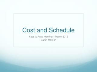 Cost and Schedule