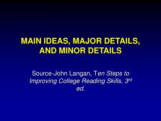 MAIN IDEAS, MAJOR DETAILS, AND MINOR DETAILS