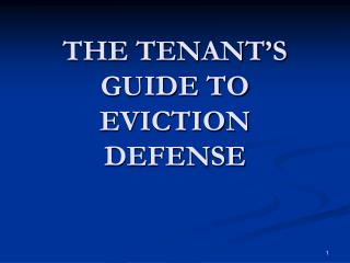THE TENANT’S GUIDE TO EVICTION DEFENSE