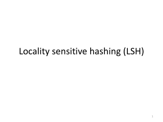 Locality sensitive hashing (LSH)