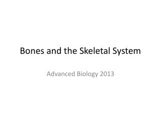 Bones and the Skeletal System