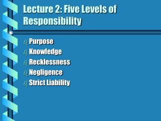 Lecture 2: Five Levels of Responsibility