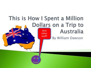 This is How I Spent a M illion Dollars on a Trip to A ustralia