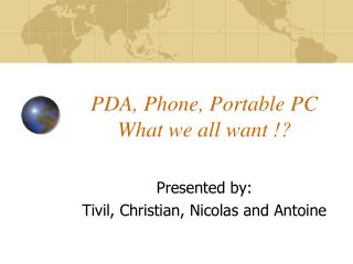 PDA, Phone, Portable PC What we all want !?